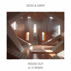 Zedd - Inside Out feat. Griff (K I E Remix)