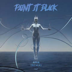 Aria (Paint It Black Remix)