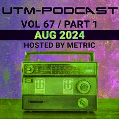 UTM - Podcast #067 By Metric [Aug 2024], Part 1 (Liquid & Uplifting)