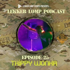 Lekker Lomp Podcast Episode 25 - Trippy Wonka