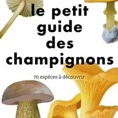 TÉLÉCHARGER Le Petit Guide des champignons - 70 espèces à découvrir pour votre appareil EPUB Lu