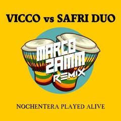 Vicco Vs Safri Duo - Nochentera Played Alive (Marco Zamm Mashup 2024)