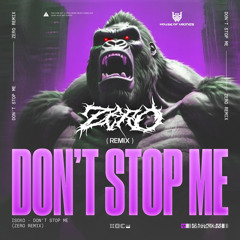 ISOXO  -  DON’T  STOP  ME  [ ZERO REMIX ]