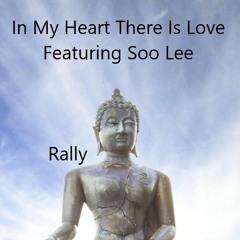 In My Heart There Is Love Feat. Soo Lee - Rally