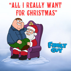 All I Really Want for Christmas (From "Family Guy")