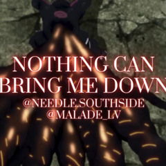 MALADE x needleタ - Nothing Can Bring Me Down C#Min