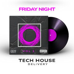 the friday night tech house delivery vol 1