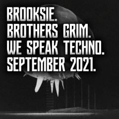 Brooksie - Brothers Grim - We Speak Techno - September 2021