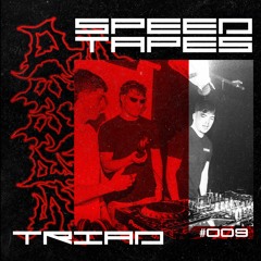 SPEED TAPES #09: TRIAD