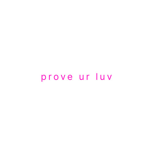 prove ur luv