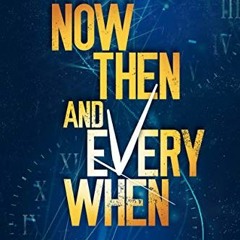 VIEW EPUB 📝 Now, Then, and Everywhen (Chronos Origins Book 1) by  Rysa Walker [EBOOK