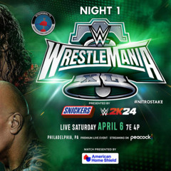 #NITROSTAKE LIVE!!! WWE #WRESTLEMANIA 40 NIGHT 1 IN OPINION AND REVIEW