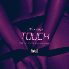 Touch (Prod. By Chris Fields)