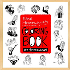 READ PDF 🖋️ Coloring Book By Drunk Drawn: The Real Housewives of New York City by  R