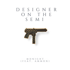 10 Designer on the semi (Feat. Ammon) Prod. KeOnTheTrack