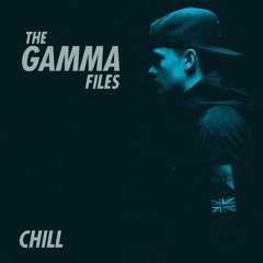 The Gamma Files - Chill [Re-Upload]
