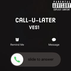 Ves1-Call U Later(official audio)