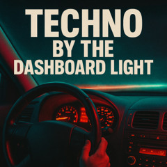Techno by the dashboard light