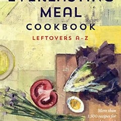 %+ The Everlasting Meal Cookbook, Leftovers A-Z %Save+