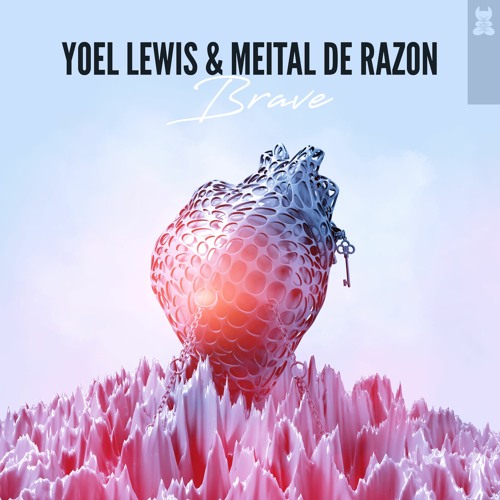 Yoel Lewis & Meital DeRazon - Brave (Original Mix)