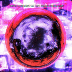 SCRATCH THAT WIRED BUBBLEGUM BASS