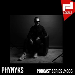 Locals Series // 086  - PHYNYKS