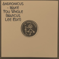 Andronicus - Make You Whole (Marcus Lee Edit)