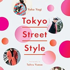 free KINDLE 📘 Tokyo Street Style by Yoko YagiTohru Yuasa [KINDLE PDF EBOOK EPUB]
