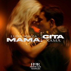 MAMA.CITA - Luísa Sonza ft. Xamã  (Flor Producer Remix)
