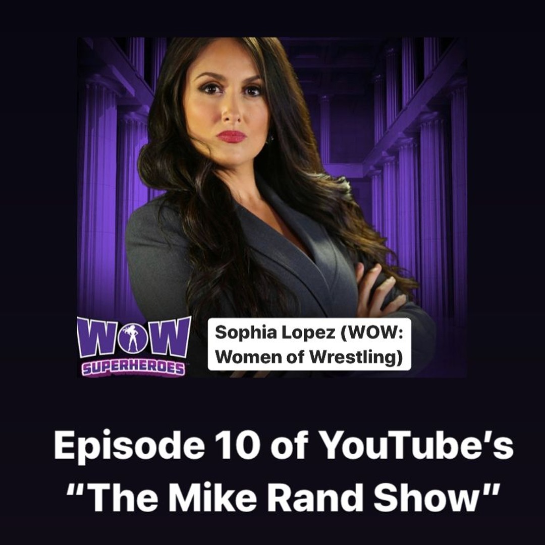 Mike Rand Stream episode The Mike Rand Show (S1 E10)Episode 10: Sophia Lopez (WOW ...
