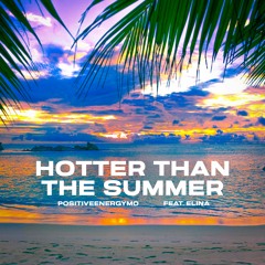 PositiveEnergyMO X ELINA - Hotter Than The SUMMER (prod DarioSantana) FINAL MASTER