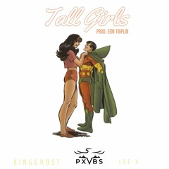 Tall Girls Ft. KingGhost & Lee X