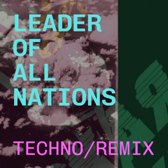 Leader Of All Nations Techno/Remix