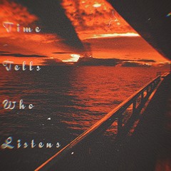 Time Tells Who Listens