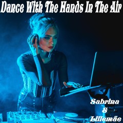 Dance With The Hands In The Air - Sabrina & Lillemäe
