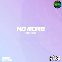 Sporia & Woba - No More [FREE DL]