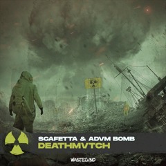 SCAFETTA & ADVM BOMB - DEATHMVTCH