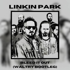 Linkin Park - Bleed It Out (Waltry Bootleg) [FILTERED]