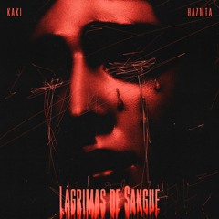 Kaki x Hazmta - Lagrimas de Sangue