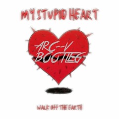 Walk Off The Earth - My Stupid Heart (Arc-V Bootleg)