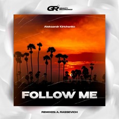 Aleksandr Kirichenko - Follow Me (A. Rassevich Remix)