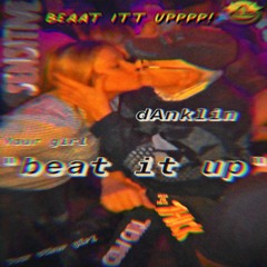 beat it up