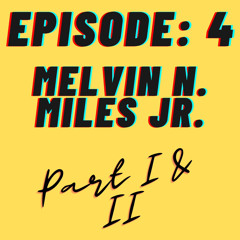 T.I.T.M. Episode 4: Melvin N. Miles Jr.