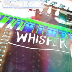 MAGIK MIC - WHISPER