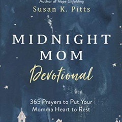 [View] PDF 📒 Midnight Mom Devotional: 365 Prayers to Put Your Momma Heart to Rest by