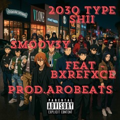 2030 Type shii by Sm00v3y feat BxreFxce Prod.AROBeats