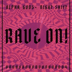 ALPHA GODS - Night Shift [FREE DOWNLOAD] / [RAVE ON!]