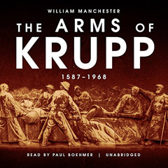 DOWNLOAD EPUB 🗃️ The Arms of Krupp: 1587-1968 by  William Manchester,Paul Boehmer,In