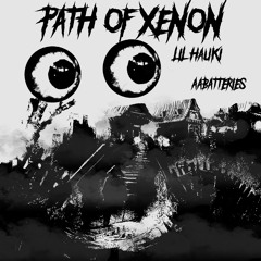 THE PATH OF XENON (Ft. Lil Hauki)(Prod. Gaki Beatz)