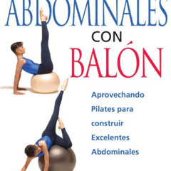 [FREE] PDF 📖 Abdominales con Balon: Aprovechando Pilates para construir Excelentes A